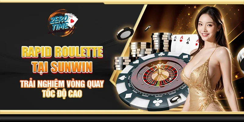 Rapid roulette tại Sunwin - Trải nghiệm vòng quay tốc độ cao