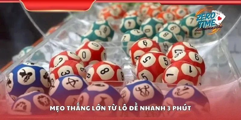 Mẹo thắng lớn từ lô đề nhanh 3 phút