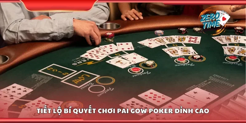 Tiết lộ bí quyết chơi pai gow poker đỉnh cao