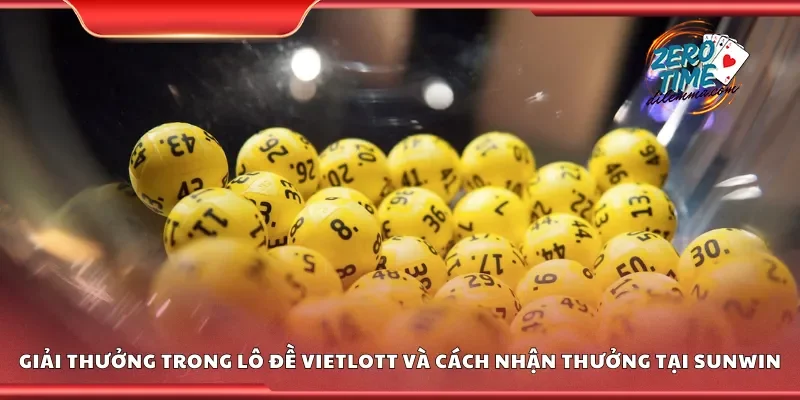 Cách thức nhận giải thưởng lô đề Vietlott tại Sunwin